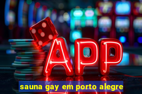 sauna gay em porto alegre