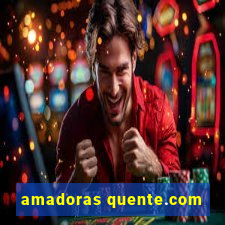amadoras quente.com