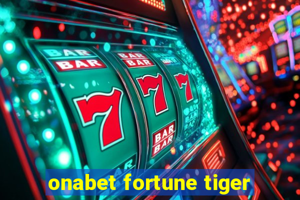 onabet fortune tiger
