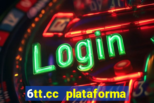 6tt.cc plataforma de jogos
