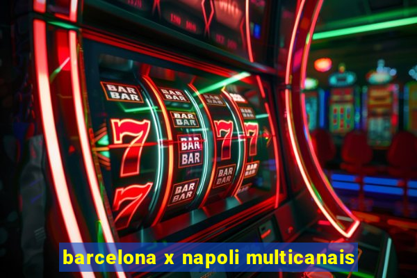 barcelona x napoli multicanais