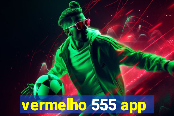 vermelho 555 app