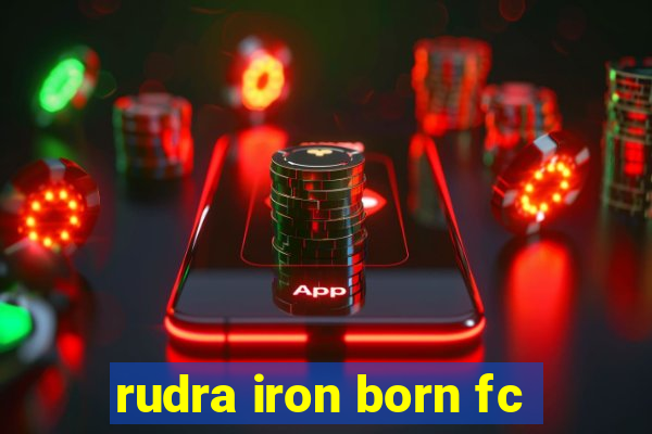 rudra iron born fc