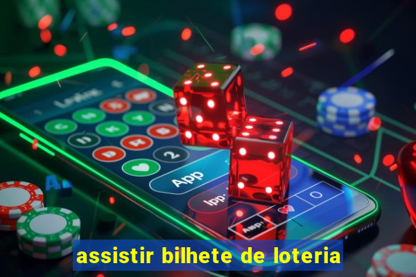 assistir bilhete de loteria