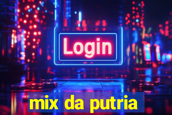 mix da putria