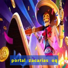 portal zacarias oq q e para falar
