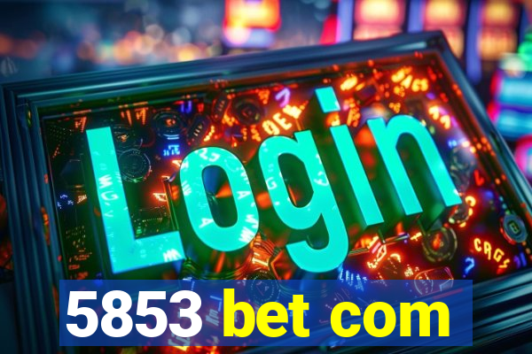 5853 bet com