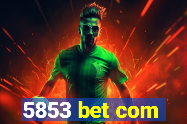 5853 bet com