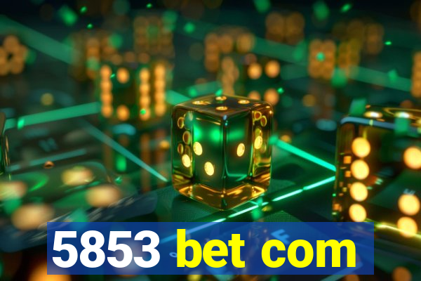 5853 bet com