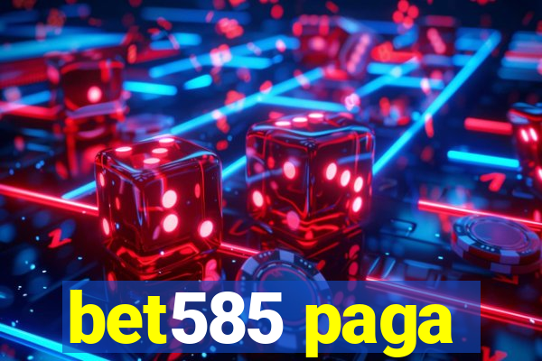 bet585 paga