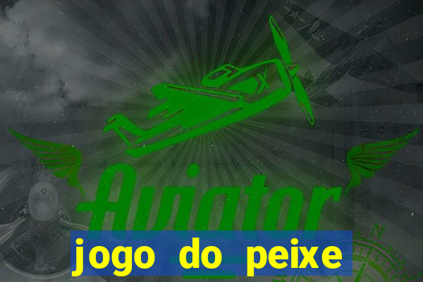 jogo do peixe ganhar dinheiro
