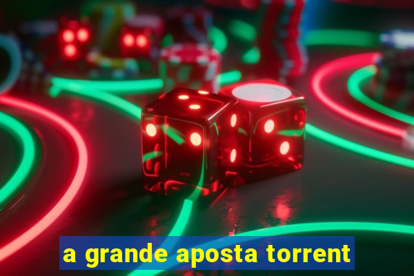 a grande aposta torrent