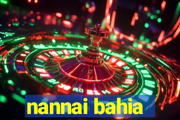 nannai bahia