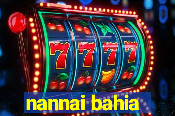 nannai bahia