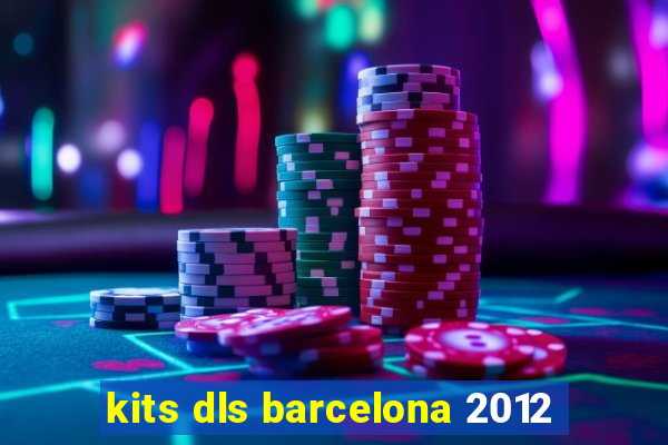 kits dls barcelona 2012