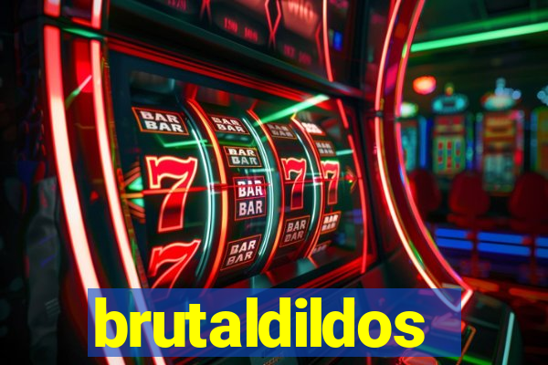 brutaldildos