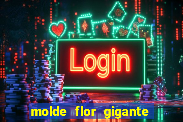 molde flor gigante de organza