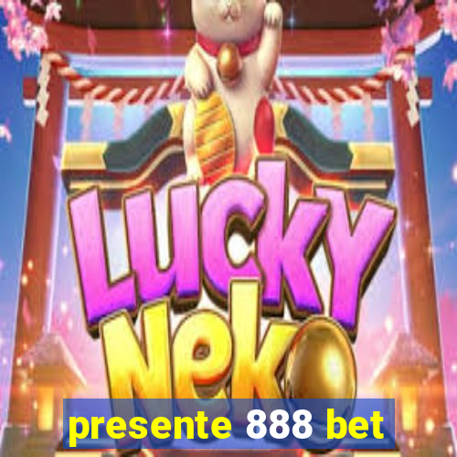 presente 888 bet