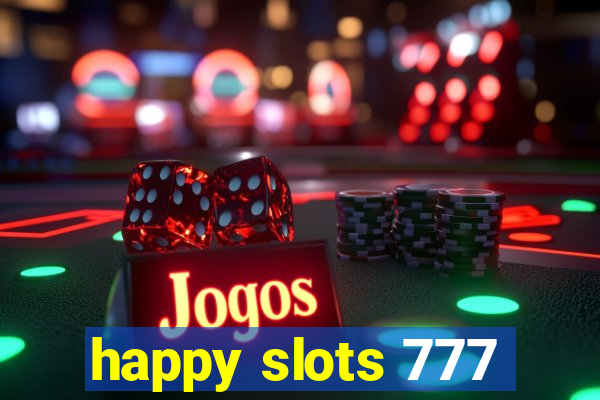 happy slots 777