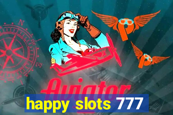 happy slots 777