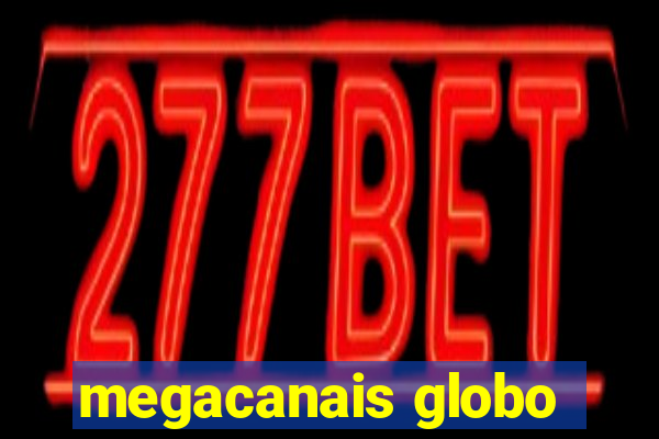megacanais globo