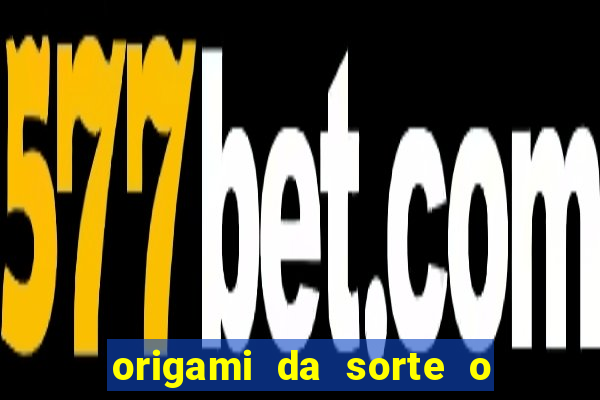 origami da sorte o que escrever