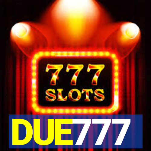 DUE777