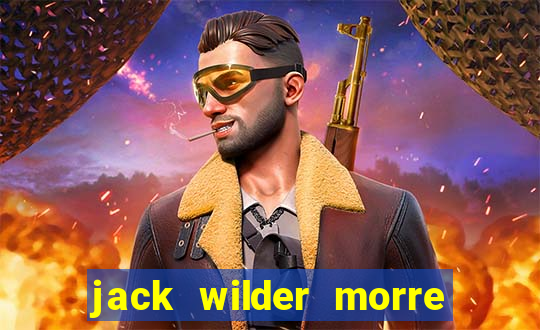 jack wilder morre em truque de mestre