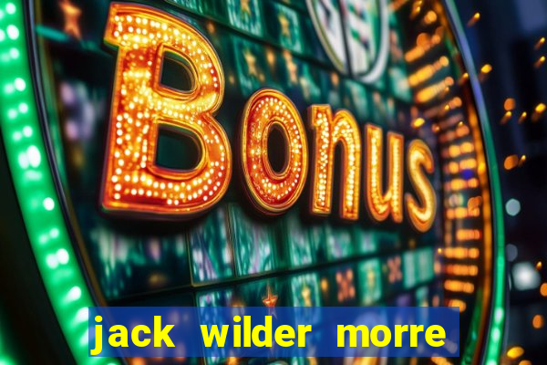 jack wilder morre em truque de mestre