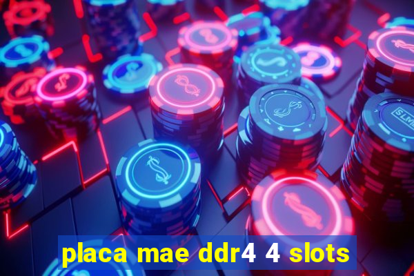 placa mae ddr4 4 slots