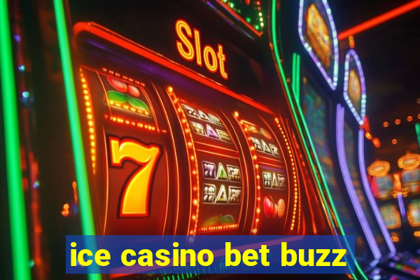 ice casino bet buzz