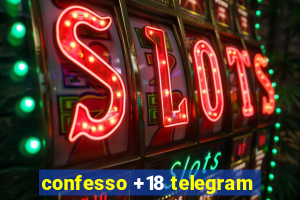 confesso +18 telegram