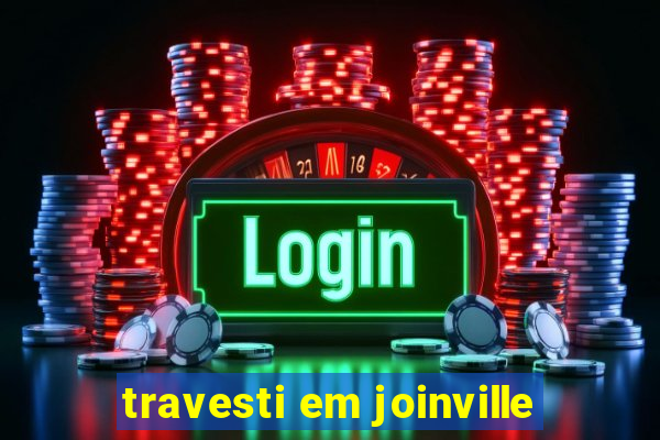 travesti em joinville