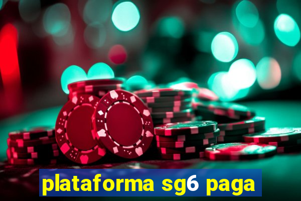 plataforma sg6 paga