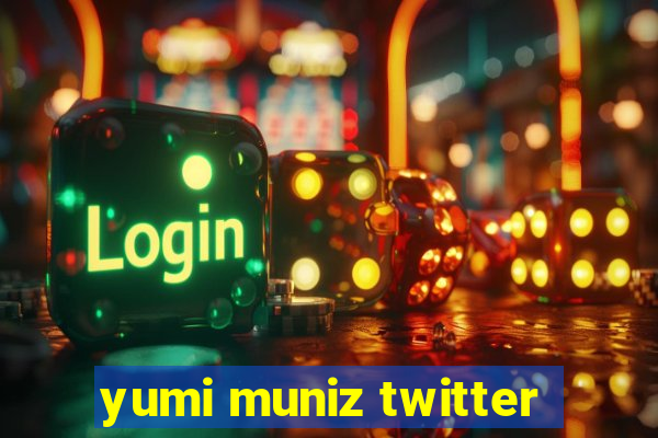 yumi muniz twitter