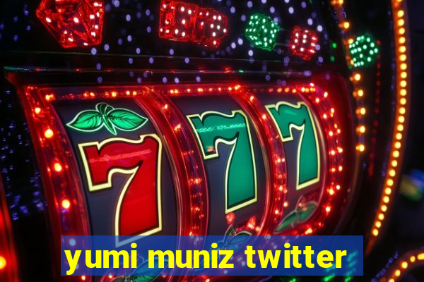 yumi muniz twitter