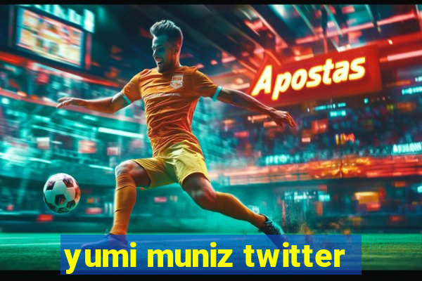 yumi muniz twitter