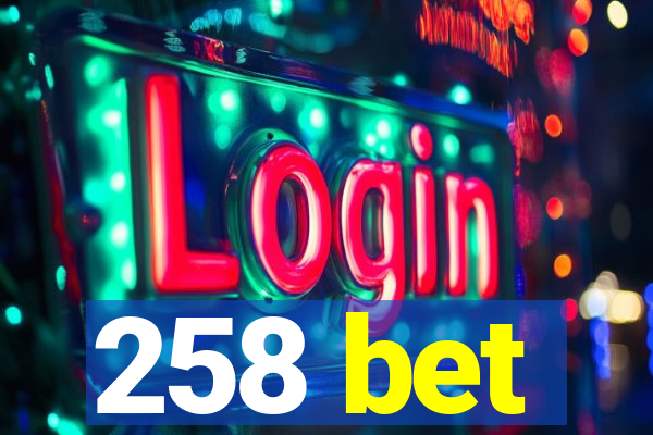 258 bet