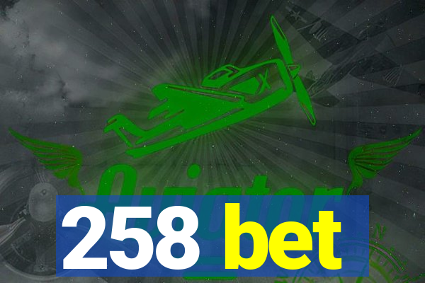 258 bet