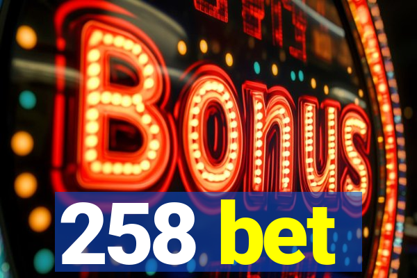 258 bet