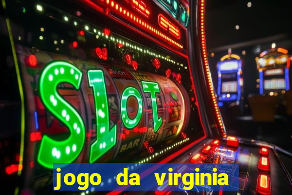 jogo da virginia que da dinheiro