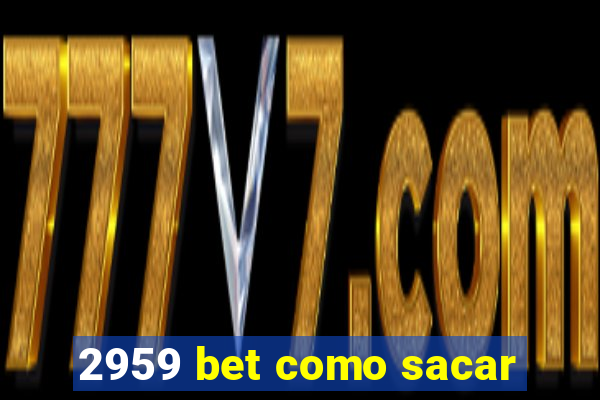 2959 bet como sacar