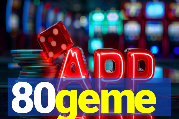 80geme