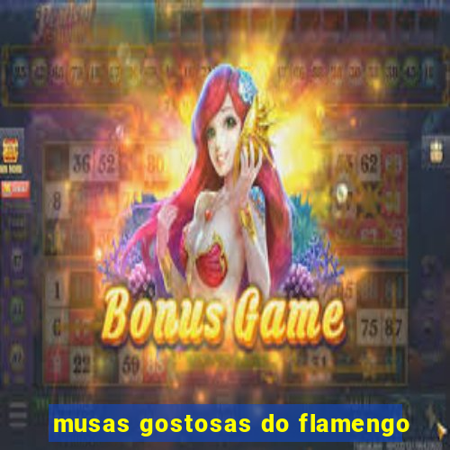 musas gostosas do flamengo