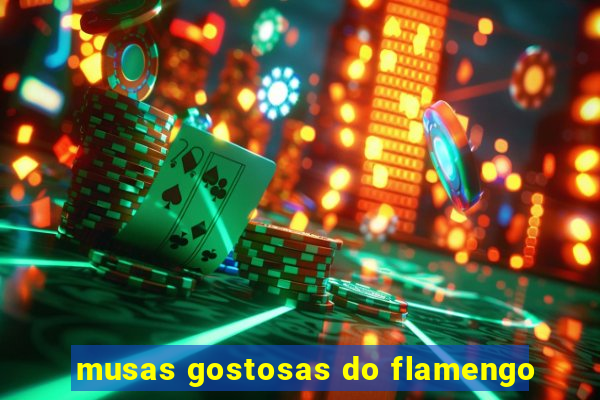 musas gostosas do flamengo