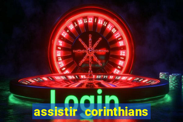 assistir corinthians multi canais