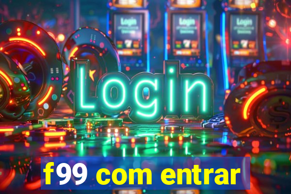 f99 com entrar
