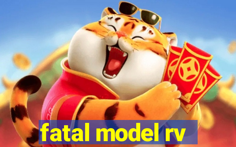 fatal model rv