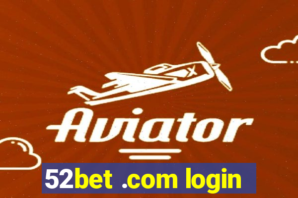 52bet .com login