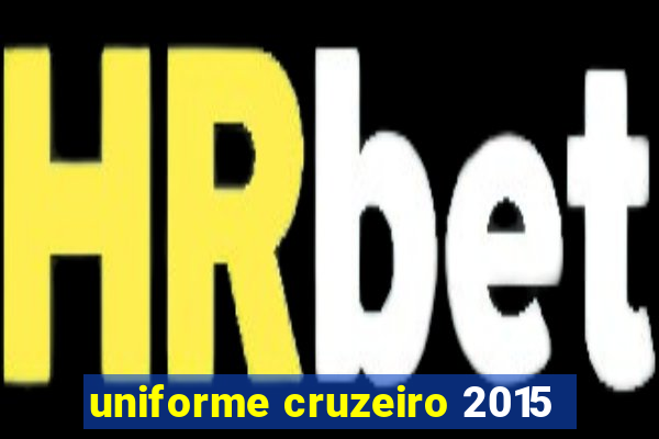 uniforme cruzeiro 2015